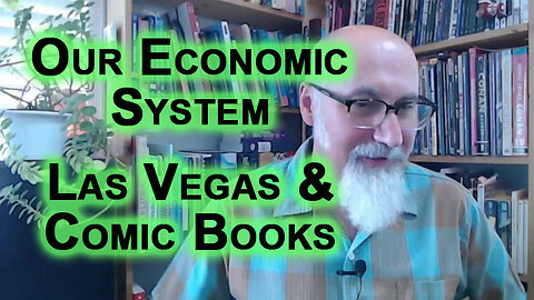 Life Experiences, How To Learn About How Economic Systems Really Work: Las Vegas Craps & Comic Books