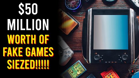 Fake Games and Game Consoles Over $50 Million, Seized!!!