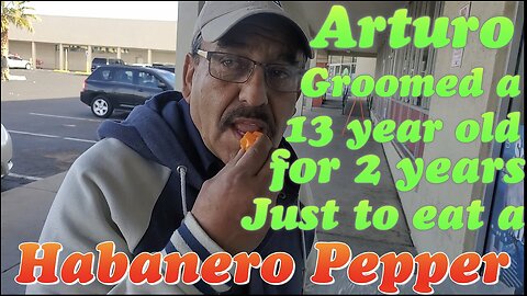 Catch #21: Arturo Grooms a 13 Year Old Child, Eats a Habanero and Calls His Friend (2022)