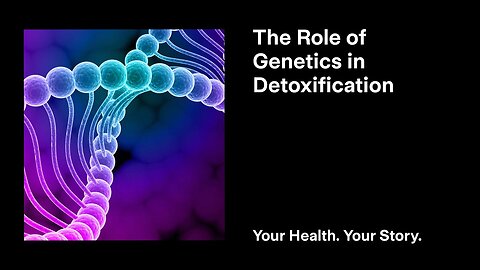 The Role of Genetics in Detoxification