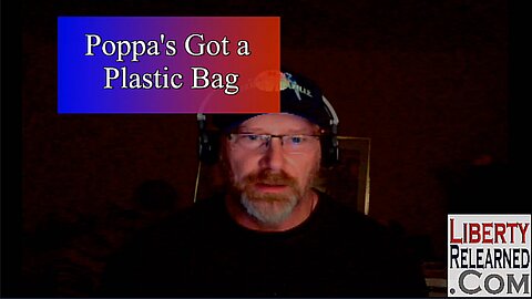 LR Podcast: Poppa's Got a Plastic Bag