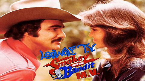 LWTV: "Smokey & The Bandit" Music Video