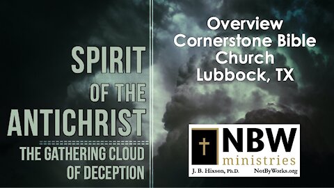 Spirit of the Antichrist-Overview (Cornerstone Bible Church, Lubbock, TX)