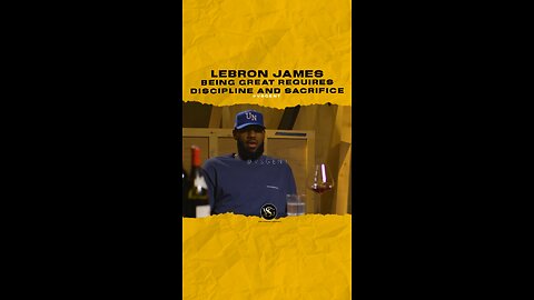 @kingjames Being great requires discipline and sacrifice