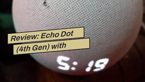 Review: Echo Dot (4th Gen) with Clock Glacier White with Sengled Bluetooth Color bulb