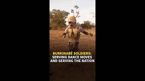 BURKINABÉ SOLDIERS: SERVING DANCE MOVES AND SERVING THE NATION