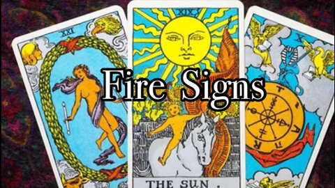 Fire Signs ~ Aries ~ Leo ~ Sagittarius 🔮