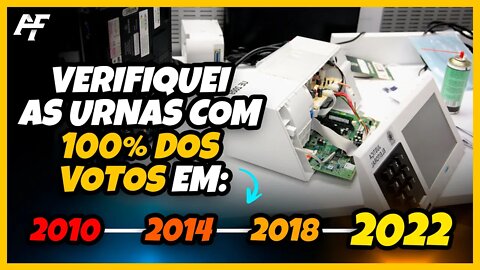 Verifiquei As Urnas Com 100% Dos Votos Em 2010, 2014 2018 E 2022