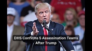 5 Assassination Teams in America? DHS Insider Confirms Alarming Threats to Trump!