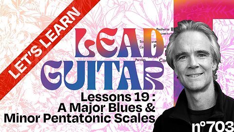 Let’s Learn Lead Guitar, Lesson + Tutorial 19