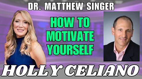 Holly Celiano & Dr Matthew Singer How To Motivate Yourself