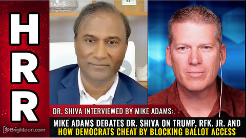 Mike Adams debates Dr. Shiva on Trump, RFK. Jr. and how democrats CHEAT...