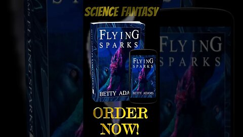 Flying Sparks - A Boy and His Shapeshifting Alien - a Novel of Science Fantasy