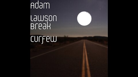 Adam Lawson - Break Curfew (Video) (Audio Remastered by Dj Alyssa Monsanto)