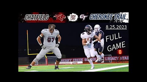 Chatfield vs Cherokee Trail Full Game High School Football 8.25.2023