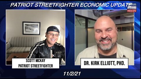 11.2.21 Patriot Streetfighter Economic Update w/ Dr Kirk Elliott, PhD