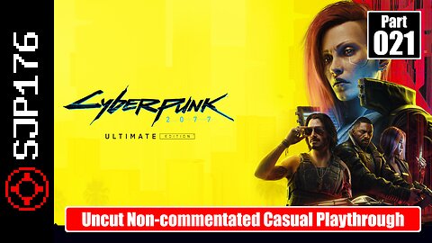 Cyberpunk 2077: Ultimate Edition—Part 021—Uncut Non-commentated Casual Playthrough