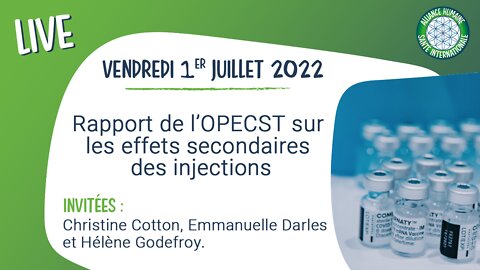 Live - Rapport OPECST + effets secondaires - C. Cotton, E. Darles, H. Godefroy. [1 juillet 2022]