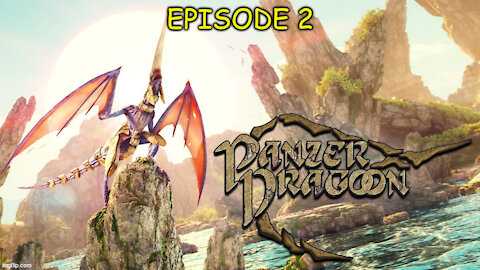 Panzer Dragoon Episode 2