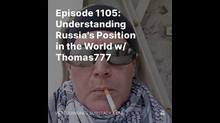 Episode 1105: Understanding Russia's Position in the World w/ Thomas777