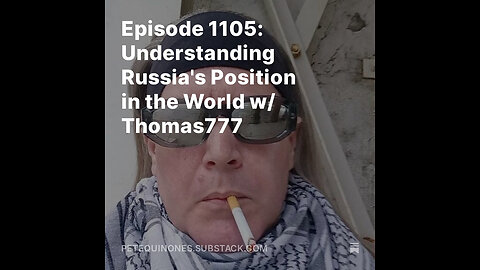 Episode 1105: Understanding Russia's Position in the World w/ Thomas777