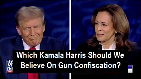 Which Kamala Harris Should We Believe On Gun Confiscation?