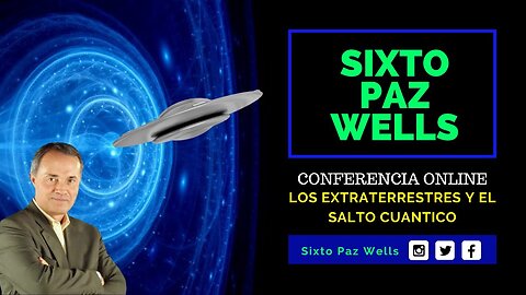 Sixto Paz Wells - Conferencia Online - Los Extraterrestres y el Salto Cuántico