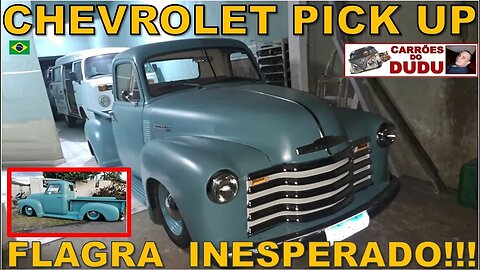 CHEVROLET PICK UP 1947–1955 - FLAGRA INESPERADO