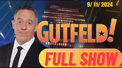 Gutfeld! Gutfeld! (Full Episode) | September 11, 2024