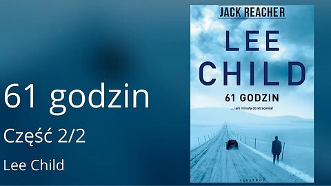 61 godzin Część 2/2, Cykl: Jack Reacher (tom 14) - Lee Child