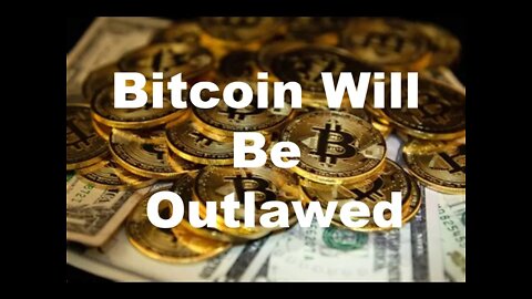 Crypto Will Be Outlawed