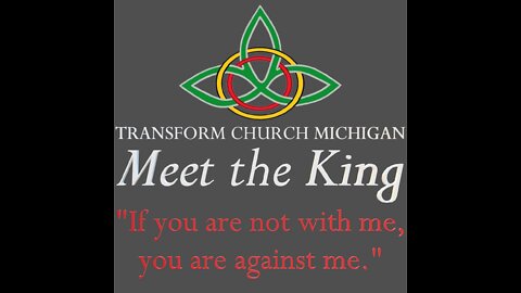 Transform Life: Meet the King Week 11