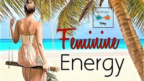 FEMININE ENERGY ~ Physically Focused ~