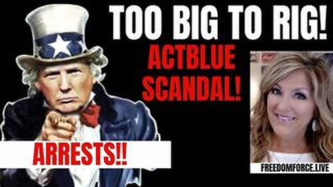 TRUMP!!! Too Big To Rig! ActBlue Scandal! Arrests! 7-30-24