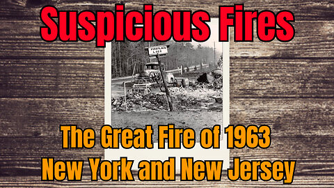 Great Fire Of 1963 - New York and New Jersey (Eerie Similarities To Recent Fires)