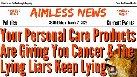 Your Personal Care Products Are Giving You Cancer & Lying Liars Keep On Lying