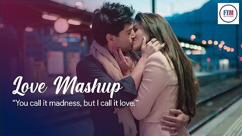 Expressing Love Mashup| Arijit Singh _ Kiara Advani, Sid Malhotra _ Bollywood Love Songs