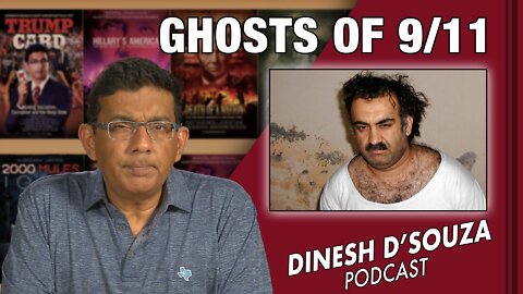 GHOSTS OF 9/11 Dinesh D’Souza Podcast Ep412