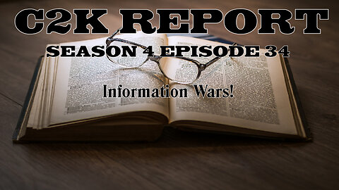 C2K Report S4 E 034: Information Wars!