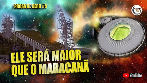 BRASIL TERÁ O MAIOR RADIOTELESCÓPIO DA AMÉRICA LATINA [PROSA DE NERD]