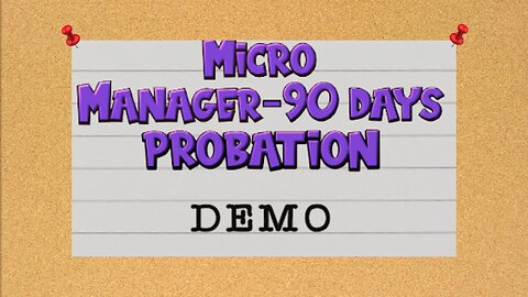 Micro Manager - 90 Days Probation Demo Trailer