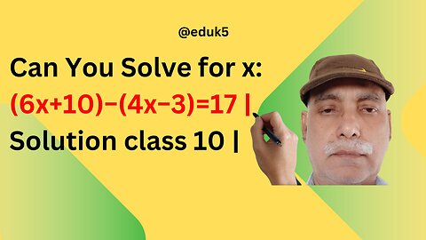 Can You Solve for x: (6x+10)−(4x−3)=17 | Solution class 10 | @eduk5 #erknsir |