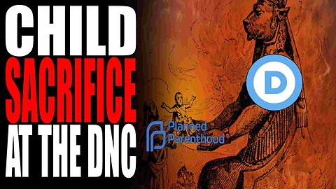 Child sacrifice at the DNC.