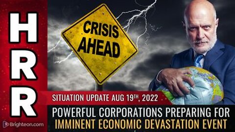 08-19-22 S.U. - Powerful Corporations Preparing for Imminent Economic DEVASTATION Event