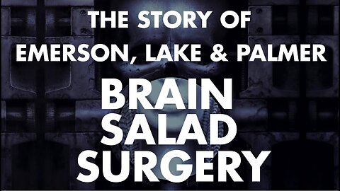 Emerson Lake & Palmer Brain Salad Surgery Documentary