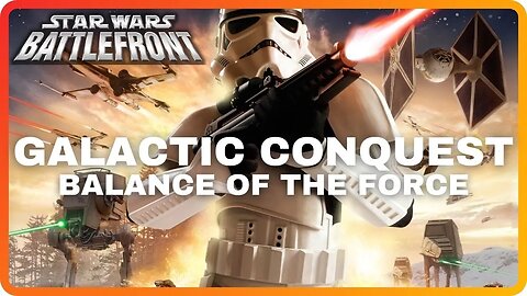 Battlefront Classic Collection | GALACTIC CONQUEST | Balance of the Force