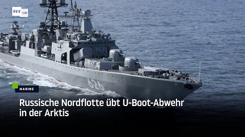 Russische Nordflotte übt U-Boot-Abwehr in der Arktis