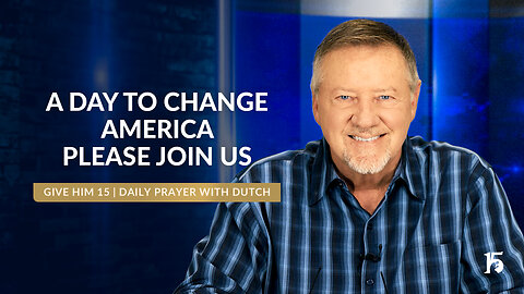 A Day To Change America | Give Him 15: Daily Prayer with Dutch | September 18, 2024