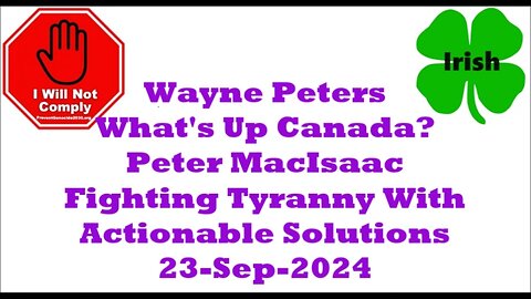 What's Up Canada Peter MacIsaac Fighting Tyranny With Actionable Solutions 23-Sep-2024