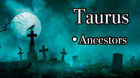 Taurus: Ancestors~ Sacred Union~ Miracle of Forgiveness!